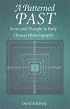 A Patterned Past: Form and Thought  in Early Chinese Historiography (Harvard East Asian Monographs)