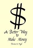 A Better Way to Make Money