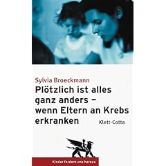 Pl�tzlich ist alles anders - wenn Eltern an Krebs erkranken