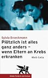 Pl�tzlich ist alles anders - wenn Eltern an Krebs erkranken