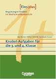 Eins plus - Begabungen fördern im Mathematikunterricht der Grundschule: Knobel-Aufgaben für die 3. und 4. Klasse: Begabungen fördern im Mathematikunterricht
