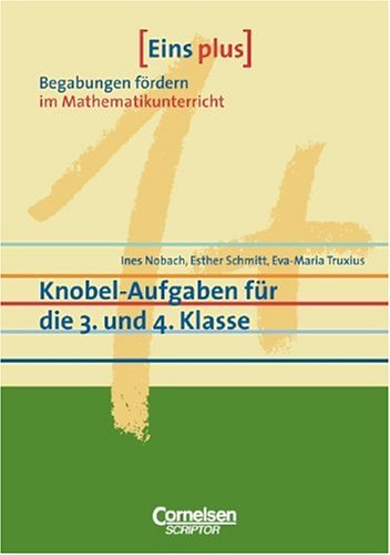 Cornelsen Verlag Scriptor Eins plus - Begabungen f&ouml;rdern im Mathematikunterricht der Grundschule: Knobel-Aufgaben f&uuml;r die 3. und 4. Klasse