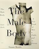 The Male Body: A New Look at Men in Public and in Private