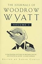 The Journals of Woodrow Wyatt: From Major to Blair v.3: From Major to Blair Vol 3