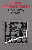 Postwar Immigrant America: A Social History (The Bedford Series in History and Culture)