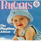 Parents: Playtime Album by  Johann Sebastian Bach, Ludwig van Beethoven, Frederic Chopin, Francois Couperin, and Claude Debussy 