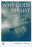 Why Gods Persist: A Scientific Approach to Religion