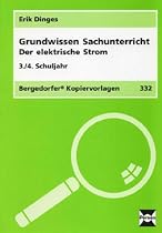 Grundwissen Sachunterricht. Der elektrische Strom: 3./4. Schuljahr