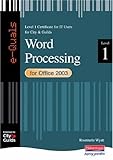 Word processing for Office 2003 : level 1 Certificate for IT users for City & Guilds