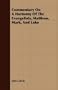 Commentary On A Harmony Of The Evangelists, Matthew, Mark, And Luke