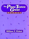 Pizza Tastes Great Workbook William P. Pickett