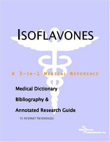 Cover image : Isoflavones: A Medical Dictionary, Bibliography, And Annotated Research Guide To Internet References