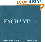 Enchanted: Titania's Book of White Magic