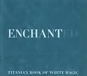 Enchanted: Titania's Book of White Magic