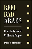 Reel Bad Arabs: How Hollywood Vilifies a People