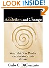 Addiction and Change: How Addictions Develop and Addicted People Recover