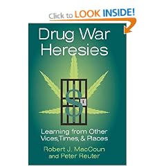 Drug War Heresies: Learning from Other Vices, Times, and Places (RAND Studies in Policy Analysis)