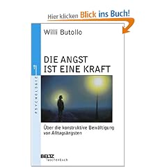 Die Angst ist eine Kraft: �ber die konstruktive Bew�ltigung von Alltags�ngsten (Beltz Taschenbuch / Psychologie)