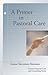 A Primer in Pastoral Care (Creative Pastoral Care & Counseling)
