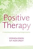 Positive Therapy: A Meta-Theory for Positive Psychological Practice