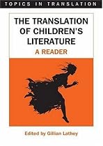 The Translation of Children's Literature: A Reader (Topics in Translation)