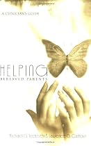 Helping Bereaved Parents: A Clinician's Guide