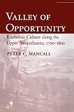 Valley of opportunity : economic culture along the Upper Susquehanna, 1700-1800