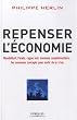 Repenser l'�conomie. Mandelbrot, Pareto, cygne noir, monnaies compl�mentaires... les nouveaux concepts pour sortir de la crise.
