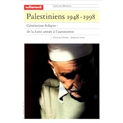 Palestiniens, 1948-1998 : G�n�ration fedayin, de la lutte arm�e � l'autonomie