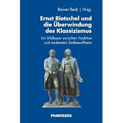 Ernst Rietschel und die �berwindung des Klassizismus. Ein Bildhauer zwischen Tradition und modernem Zeitbewu�tsein