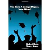 You Have A College Degree, Now What?