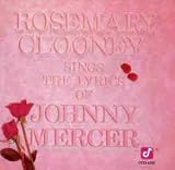 Rosemary Clooney Sings the Lyrics of Johnny Mercer