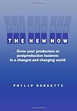 41SCSgO%2BL1L. SL160 The New Now: How to grow your production or postproduction business in a changed and changing world