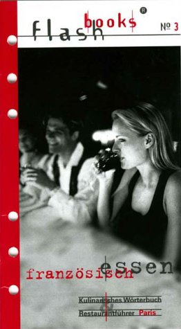 City Travel Guides Discounted  Bücher : Flashbooks 3. Französisch essen: Kulinarisches Wörterbuch und Restaurantführer Paris. Mit 3100 französisch-deutschen Essensvokabeln und 300 Sätzen für ... und erfolgreiche Bestellen auf Französisch