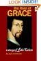 The River of Grace: The Story of John Calvin