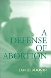 A Defense of Abortion (Cambridge Studies in Philosophy and Public Policy)