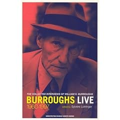 Burroughs Live: The Collected Interview of Wiliam S. Burroughs, 1960-1997 (Double Agents)