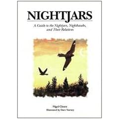 Nightjars: A Guide to the Nightjars, Nighthawks, and Their Relatives