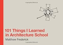 101 Things I Learned in Architecture School