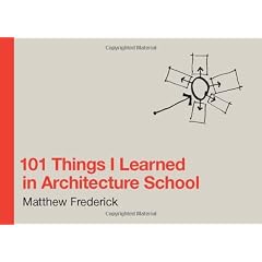 101 Things I Learned in Architecture School