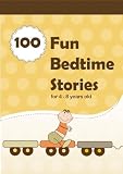 100 Fun Bedtime Stories for 4 - 8 years old (For Bedtime and Young Readers)
