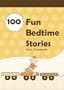 100 Fun Bedtime Stories for 4 - 8 years old (For Bedtime and Young Readers)