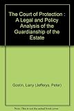 The court of protection : a legal and policy analysis of the guardianship of the estate