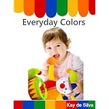 Everyday Colors (A First Picture Book) ~ Kay de Silva