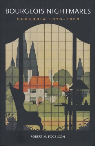 Bourgeois Nightmares: Suburbia, 1870-1930