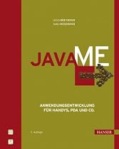 Java ME: Anwendungsentwicklung f&uuml;r Handys, PDA und Co.