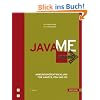 Java ME: Anwendungsentwicklung f�r Handys, PDA und Co.