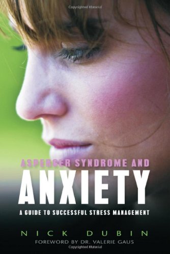Asperger Syndrome and Anxiety: A Guide to Successful Stress Management Image of Asperger Syndrome and Anxiety: A Guide to Successful Stress Management