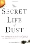 The Secret Life of Dust: From the Cosmos to the Kitchen Counter, the Big Consequences of Little Things