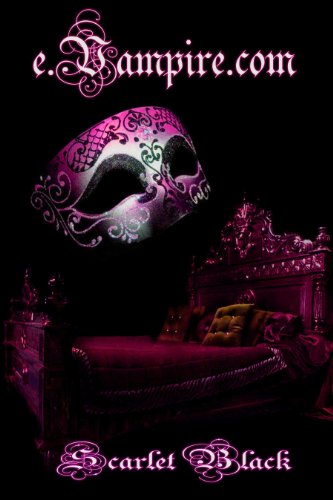 e.Vampire.com (New Adult Erotic Paranormal Romance) by Scarlet Black e.Vampire.com (New Adult Erotic Paranormal Romance) by Scarlet Black